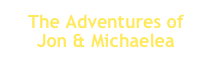The Adventures of Jon & Michaelea